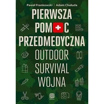 Pierwsza pomoc przedmedyczna. Outdoor, survival... - Frankowski Paweł