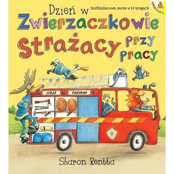 Pohádka Dzień w Zwierzaczkowie: Strażacy przy pracy - Sharon Rentta