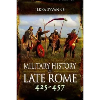 Military History of Late Rome 425'-457 - Syvanne, Ilkka