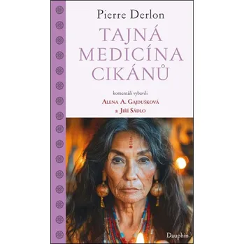Tajná medicína Cikánů - Pierre Derlon