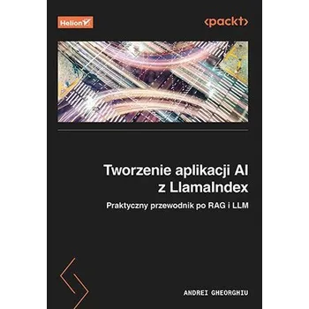 Technika Tworzenie aplikacji AI z LlamaIndex. Praktyczny przewodnik po RAG i LLM