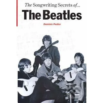Umění The Songwriting Secrets of the Beatles - Dominic Pedler Omnibus Press