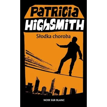 Słodka choroba - Patricia Highsmith