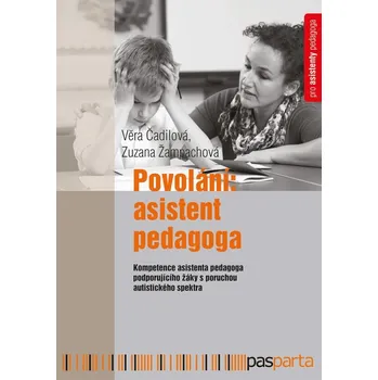 Kniha Povolání: Asistent pedagoga: Kompetence asistenta pedagoga podporujícího žáky s poruchou autistického spektra - Věra Čadilová, Zuzana Žampachová (2021) [E-kniha]