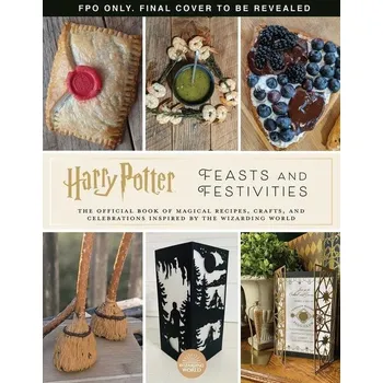 Harry Potter: Feasts and Festivities - Jennifer Caroll