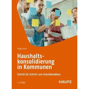 Haushaltskonsolidierung in Kommunen - Holm, Helge [DE] (2025, Brožovaná, Haufe Lexware GmbH)