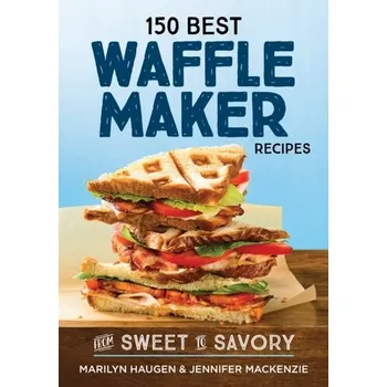150 Best Waffle Recipes - Haugen, Marilyn