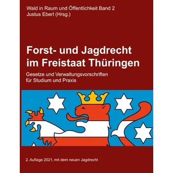 Forst- und Jagdrecht im Freistaat Thüringen - Eberl, Justus