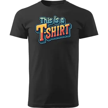 Pánské tričko Grooters Vtipné tričko - This is a T-Shirt Barva: Černá, Velikost: M