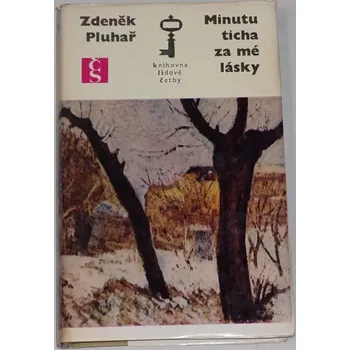 Literární biografie Pluhař Zdeněk - Minutu ticha za mé lásky