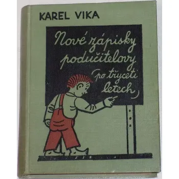 Literární biografie Vika Karel - Nové zápisky podučitelovy (Po třiceti letech)
