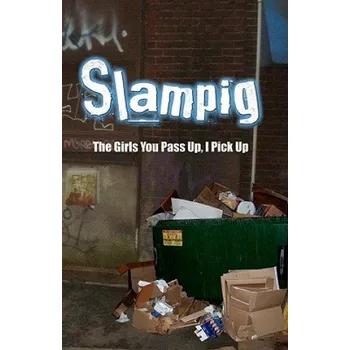 Kniha Slampig: The Girls You Pass Up, I Pick Up – Pile (EN)