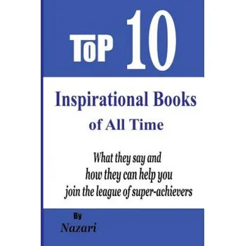 Cizojazyčná kniha Top 10 Inspirational Books of All Time: What they say and how they can help you join the league of super-achievers – Reza Nazari (EN)