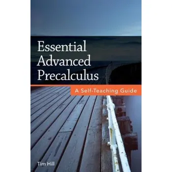 Cizojazyčná kniha Essential Advanced Precalculus: A Self-Teaching Guide – Tim Hill (EN)