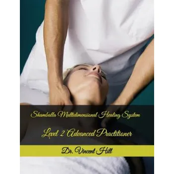 Anglický jazyk Shamballa Multidimensional Healing System: Level 2 Advanced Practitioner – Vincent Hill (EN)