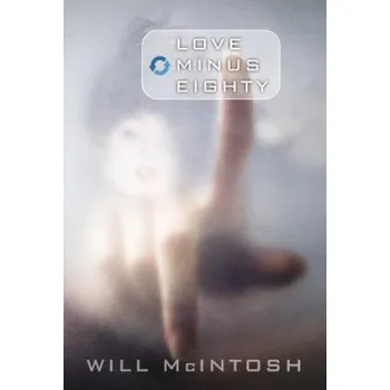 Umění Love Minus Eighty – Will McIntosh (EN)
