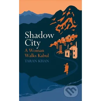 Literární cestopis Shadow City - Taran Khan Chatto and Windus