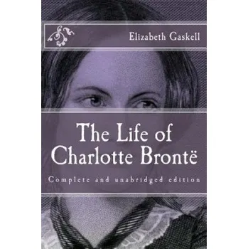 Beletrie pro dospělé The Life of Charlotte Brontë – Elizabeth Gaskell (EN)