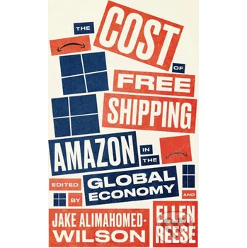 The Cost of Free Shipping - Jake Alimahomed-Wilson, Ellen Reese Pluto Press