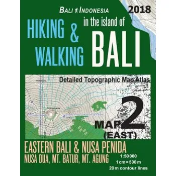 Cestování Bali Indonesia Map 2 (East) Hiking & Walking in the Island of Bali Detailed Topographic Map Atlas 1: 50000 Eastern Bali & Nusa Penida, Nusa Dua, Mt. Batur, Mt. Agung: Trails, Hikes & Walks Topographic Map – Sergio Mazitto (EN)