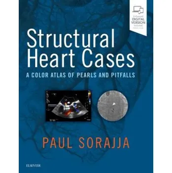 Structural Heart Cases: A Color Atlas of Pearls and Pitfalls – Paul Sorajja,Wesley A Pederson,John R Lesser,Bae,Richard,MD,Dr.,Emmanouil Brilakis (EN)