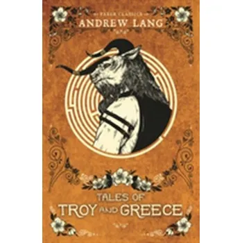 Umění Tales of Troy and Greece - Lang Andrew
