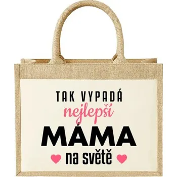 Žertovný předmět Tak vypadá nejlepší máma na světě v3 - Jutová taška s potiskem- Tričkový.cz