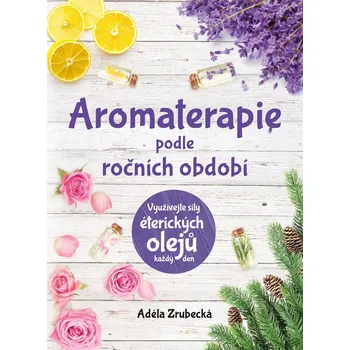 Kniha Aromaterapie podle ročních období - Adéla Zrubecká (E-Kniha)