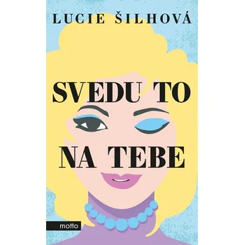 Kniha Svedu to na tebe - Lucie Šilhová (E-Kniha)
