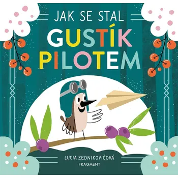 Jak se stal Gustík pilotem - Lucia Zednikovičová (E-Kniha)