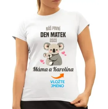 Žertovný předmět Náš první den matek v2 - dámské tričko s potiskem - personalizovaný produkt- Tričkový.cz