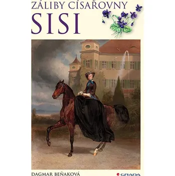 Záliby císařovny Sisi - Dagmar Beňaková (2024, brožovaná)