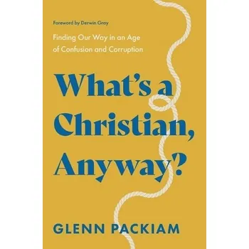 Cizojazyčná kniha What's a Christian, Anyway? - Packiam, Glenn