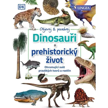 Příroda Objevuj a poznávej: Dinosauři a prehistorický život - LINGEA (2022, pevná)