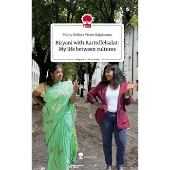 Biryani with Kartoffelsalat: My life between cultures. Life is a Story - story.one - Victor Rajakumar, Mercy Rethna