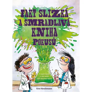 Bystrá hlava Fakt slizká a smradlavá kniha pokusů - Kris Hirschmann (2019, pevná)