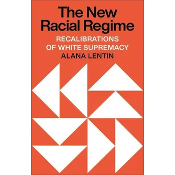 The New Racial Regime - Lentin, Alana; Titley, Gavan