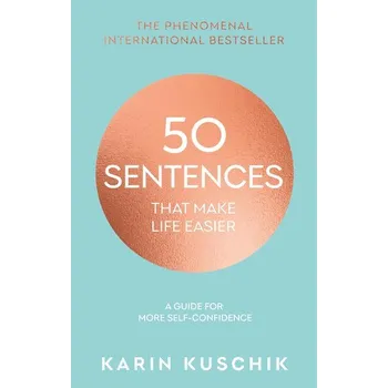 50 Sentences That Make Life Easier - Kuschik, Karin