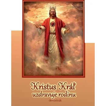 Kristus Kráľ uzdravuje rodinu deviatnik (2. doplnené vydanie) - Mária Vicenová