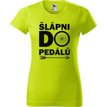 Dámské oblečení DOBRÝ TRIKO Dámské tričko s potiskem Šlápni do pedálů Barva: Limetková, Velikost: 2XL