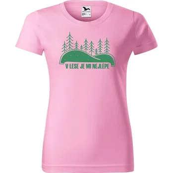 DOBRÝ TRIKO Dámské tričko s potiskem V lese je mi nejlépe Barva: Růžová, Velikost: XL
