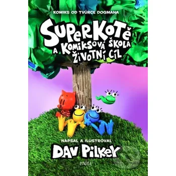Superkotě a komiksová škola: Žít naplno - Dav Pilkey Pikola