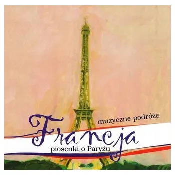 DVD film Muzyczne Podróże. Francja. Piosenki o Paryżu CD - praca zbiorowa