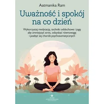 Osobní rozvoj Uważność i spokój na co dzień - Aatmanika Ram