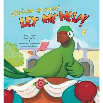 Pohádka Let Me Help! / ¡Quiero Ayudar! - Ada, Alma Flor; Campoy, F. Isabel