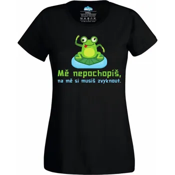 Dámské tričko Dámské tričko Žába Mě nepochopíš, na mě si musíš zvyknout (Velikost: S, Barva: Černá)