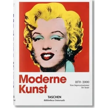 Moderne Kunst 1870-2000. Vom Impressionismus bis heute - Holzwarth, Hans W.