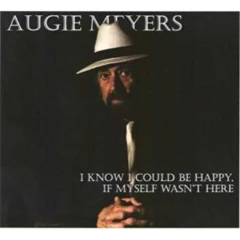 Zahraniční hudba CD Augie Meyers: I Know I Could Be Happy If Myself Wasn't Here 2019