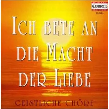 Zahraniční hudba CD Various: Ich Bete An Die Macht Der Liebe (Geistliche Chöre) 2001