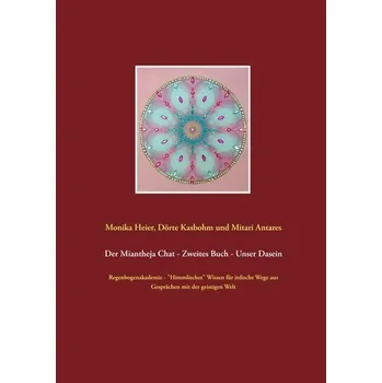 Osobní rozvoj Der Miantheja Chat - Zweites Buch - Unser Dasein - Heier, Monika